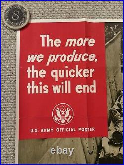 Original WWII Army Poster The More We Produce The Quicker This Will End 28.5x40