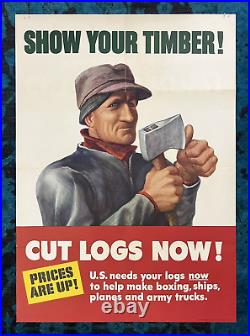 WWII WW2 Original War Poster Show Your Timber Cut Logs Home Front Lumber Ax Army